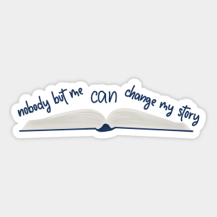 Nobody can change my story Sticker